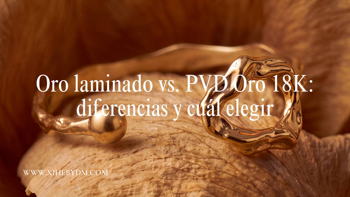 Oro laminado vs. PVD Oro 18K: diferencias y cuál elegir